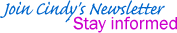 Click to join Cindy's Newsletter at Yahoogroups
