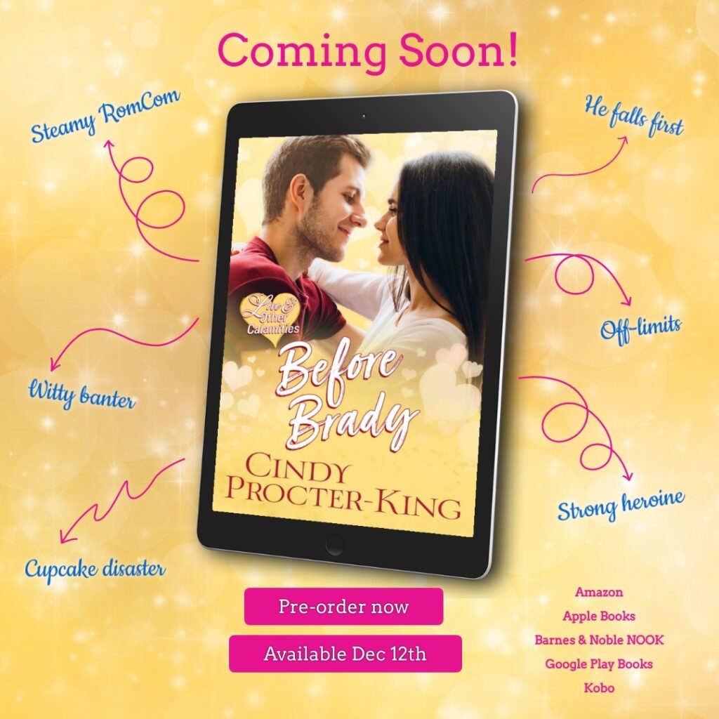 Before Brady tropes: Steamy RomCom, Witty banter, Cupcake disaster, He falls first, Off-limits, Strong heroine, pre-order from Amazon, Apple Books, NOOK, Google Play Books, Kobo now for delivery December 12th
